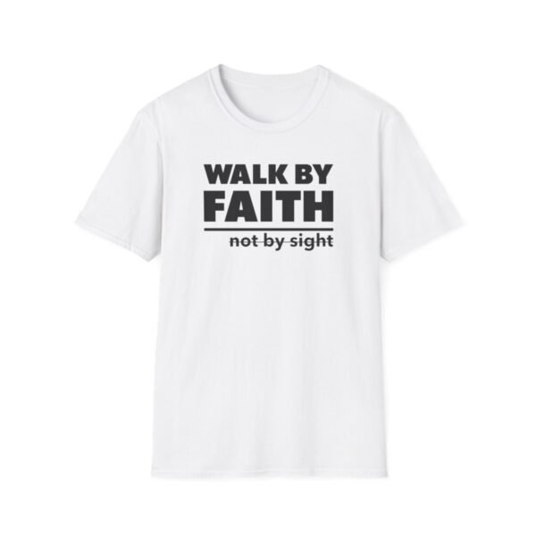 Walk By Faith Not By Sight Shirt 3