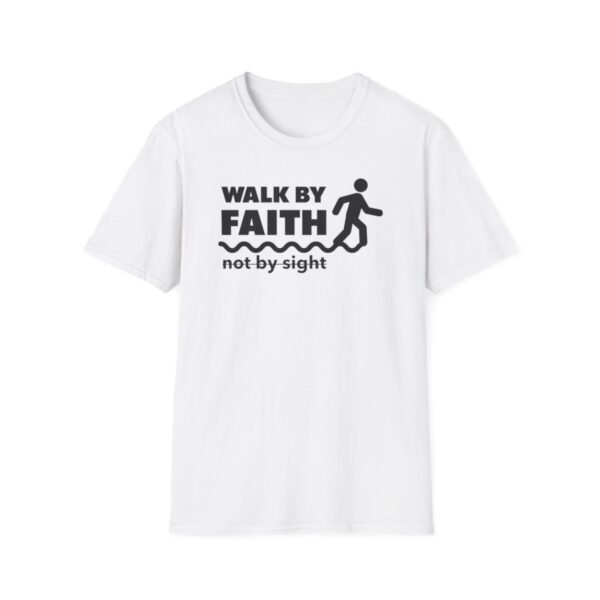 Walk By Faith Not By Sight Shirt 2